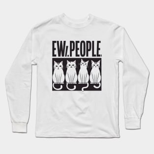 Ew, People Cute Cat Long Sleeve T-Shirt